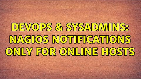 DevOps & SysAdmins: Nagios notifications only for online hosts