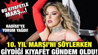 Hadise'nin 10  Yıl Marşı Söylerken Giydiği Kıyafet'e Büyük Tepki! Resimi