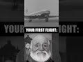 Pov your first flight based on your age 