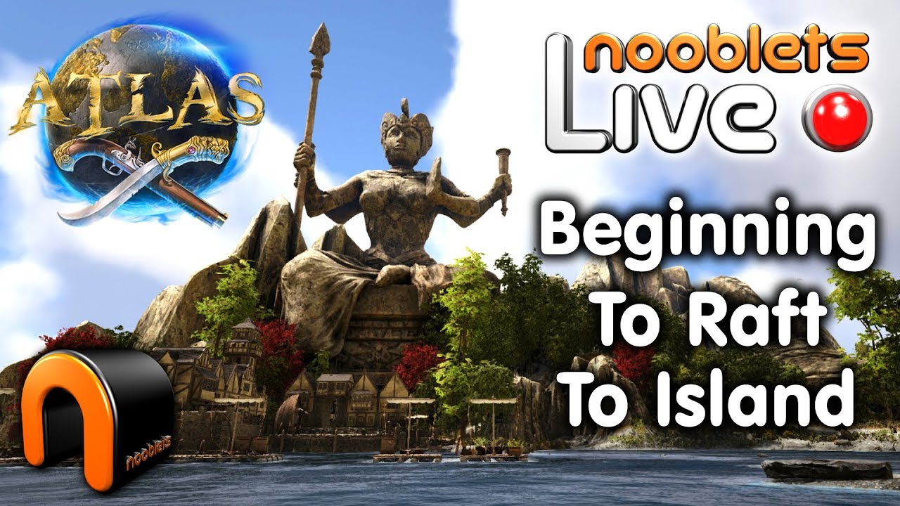 ATLAS PvP Beginning, To Raft, To Island! - NOOBLETS Live with Fresonis