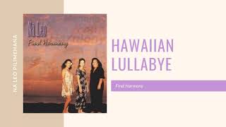 Video thumbnail of "Hawaiian Lullabye - Na Leo Pilimehana"