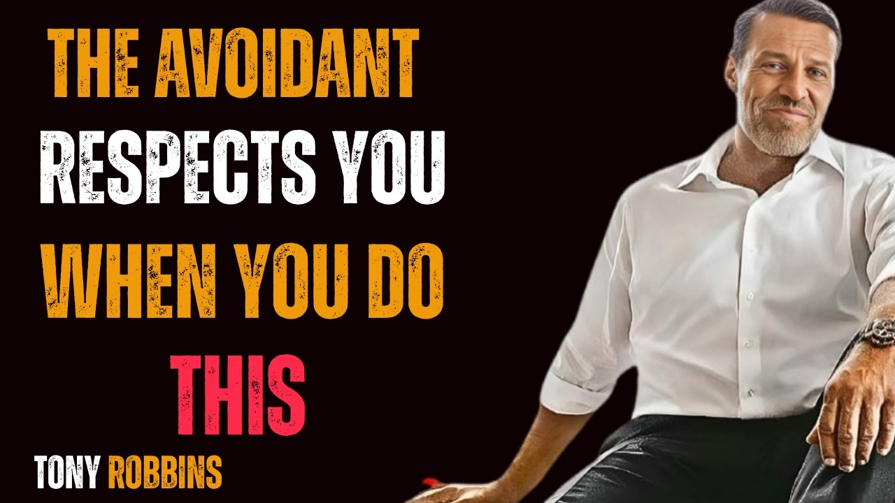 The avoidant highly respects you because you DID THIS. Tony Robbins MOTIVATIONAL SPEECH