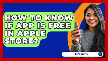 How To Know If App Is Free In Apple Store? - Be App Savvy