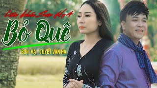 Liên Khúc Hồ Quảng | Bỏ Quê | Sơn Hạ - Tuyết Vân Hà | Nhạc Trữ Tình Hay Nhất 2021