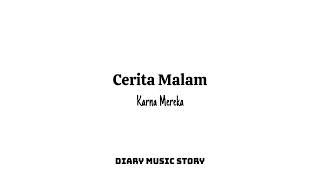 Video thumbnail of "Cerita Malam - Karna Mereka With Lyrics"