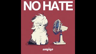 umino - NO HATE (Lyric Video)