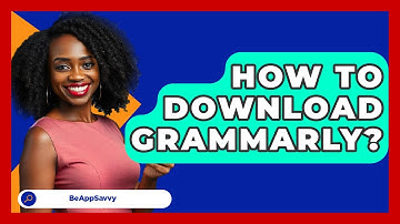 How To Download Grammarly? - Be App Savvy