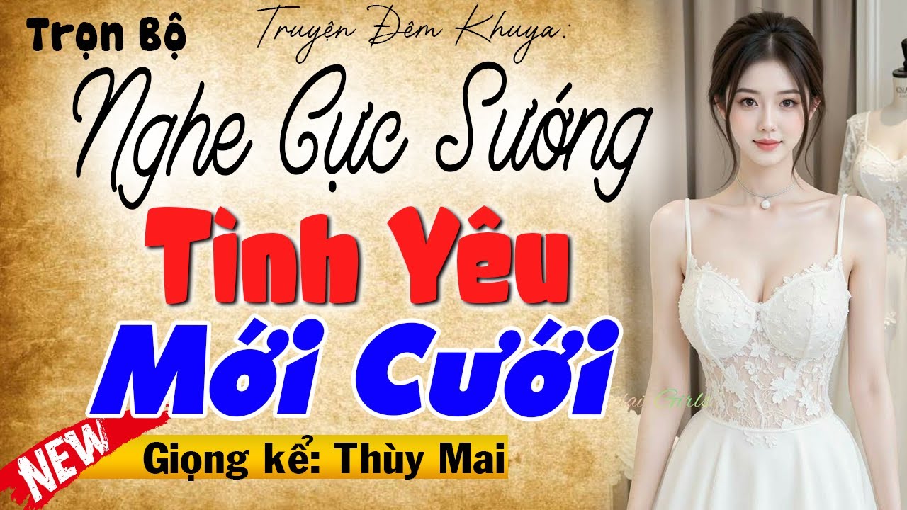 Nghe cực sướng với câu chuyện: Tình Yêu Mới Cưới - Full Truyện ngôn tình đêm khuya hay nhất 2026