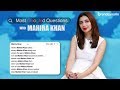 Most Googled Questions With Mahira Khan