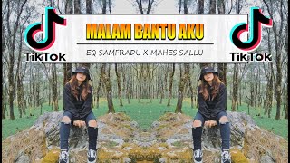 FYP TIKTOK MALAM BANTU AKU - EQ SAMFRADU X MAHES SALLU ( DUTCHMAN  ) 2K23