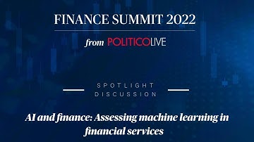 AI and finance: Assessing machine learning in financial services | POLITICO Finance Summit