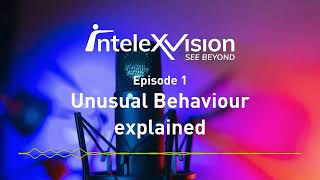 IntelexVision podcast E1 Unusual Behaviour explained