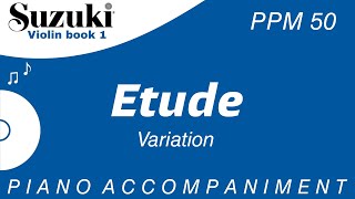 Suzuki Violin Book 1 | Etude | Variation | Piano Accompaniment | PPM = 50