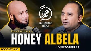 Hafiz Ahmed Podcast Featuring Honey Albela | Hafiz Ahmed