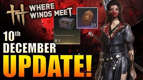 Where Winds Meet - NEW UPDATE: Patch Notes? Battle Pass Ends, Inner Way Chest Re-stock?