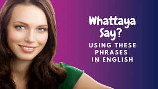 How to Learn English:  Speak English Faster:  Whattaya