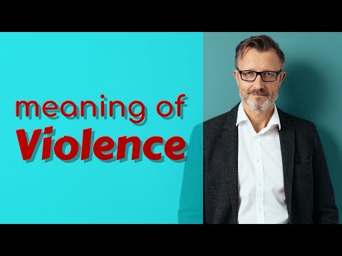 Violence | Meaning of violence