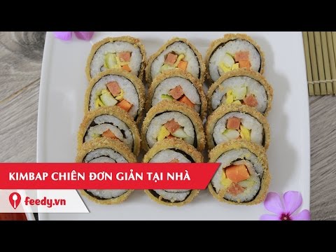 Hướng Dẫn Cách Làm Món Kimbap Chiên Tại Nhà Với #Feedy | Feedy VN