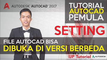 CARA SETTING agar file AutoCAD bisa dibuka di VERSI BERBEDA