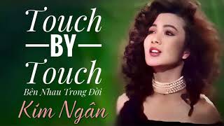 Video thumbnail of "Ca sĩ Kim Ngân - Touch by Touch - Bên Nhau Trong Mơ"