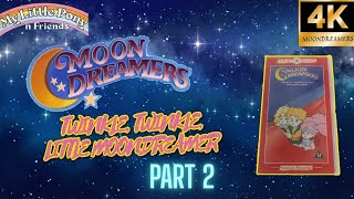 Moondreamers Twinkle, Twinkle, Little Moondreamer Part 2
The Moondreamers defeat Scowlene and Blinky and Bitsy earn their place as Moondreamers.
First Aired October 2, 1986 Moondreamers Twinkle, Twinkle, Little Moondreamer Part 2
