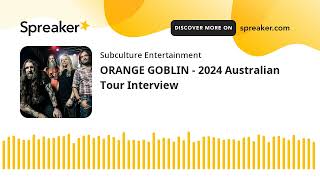 ORANGE GOBLIN - 2024 Australian Tour Interview