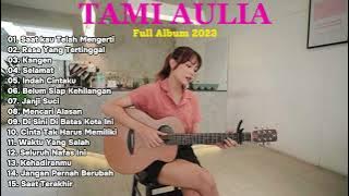 TAMI AULIA FULL ALBUM AKUSTIK 2023 - SAAT KAU TELAH MENGERTI