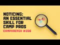 Noticing: An Essential Skill For Camp Pros - CampHacker #206