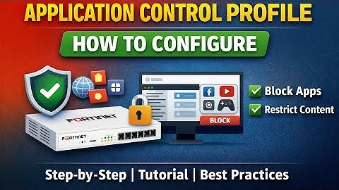 FortiGate Application Control Configuration | FortiOS Firewall Tutorial