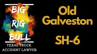 Old Galveston Road State Highway 6 Houston Truck Accident Lawyer 