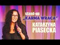 Katarzyna Piasecka - KARMA WRACA | Stand-Up | Cały Program | 2021