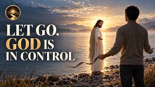LET GO. GOD IS IN CONTROL | A Deep Prayer of Surrender