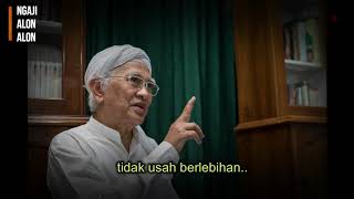 GUS MUS SUBTITLE INDONESIA - JANGAN BERLEBIHAN
