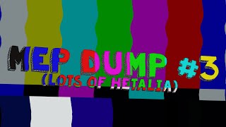 [MEP Dump #3] {June 13th-July 15th}