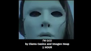 'I'm God' by Clams Casino and Imogen Heap 1 HOUR