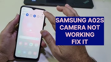 Samsung A02s Camera Not Working How To Fix