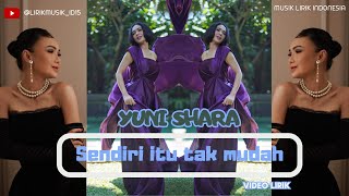 Yuni shara  - Sendiri Itu Tak Mudah // Video Lirik // Lirik Video // Lirik Lagu