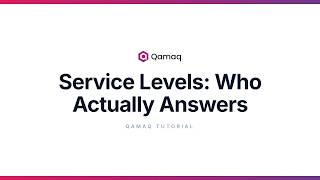 Service #2 Service Levels in QAMAQ: Who Actually Answers