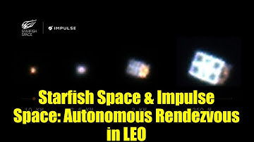 Starfish Space & Impulse Space: Autonomous Rendezvous in LEO | Space Startup Innovation