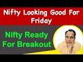 Nifty Ready For Breakout !! Nifty Looking Good For Friday