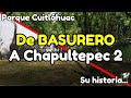 De basurero a Chapultepec 2 - El parque Cuitláhuac, su historia