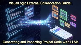 VisualLogic External Collaboration Guide:Generating and Importing Project Code with LLMs