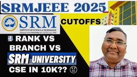 SRMJEEE cutoff|SRM cut off 2025|SRMJEEE rank vs branch|SRM rank vs branch|SRM University|cse cutoff