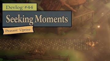 Indie Game Devlog #44 ~ Seeking Moments