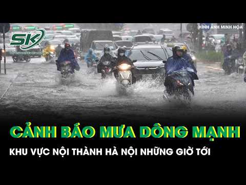 Cảnh báo nội thành Hà Nội có mưa dông kéo dài trong những giờ tới, cảnh báo nguy cơ lốc sét