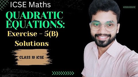 Quadratic Equations Exercise 5(B) ICSE Class Xth complete solutions OP Malhotra