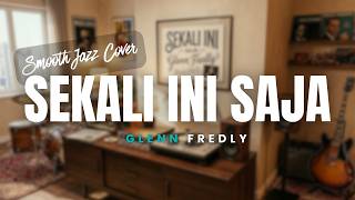 Sekali Ini Saja - Glenn Fredly Hits 2000an (Smooth Jazz Teman Kerja Cover by SJ8)