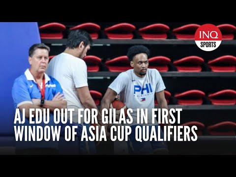 AJ Edu out for Gilas in first window of Asia Cup Qualifiers
