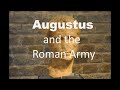 Augustus And The Roman Army The First Emperor And The Creation Of The Professional Army 