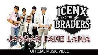 Download Lagu Jangan Pake Lama - Icenx And The Braders (Official Music Video) MP3 Download Lagu Jangan Pake Lama - Icenx And The Braders (Official Music Video) MP3